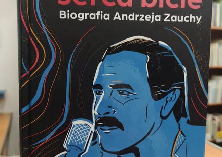 K .Olkowicz, P. Baran ,,Serca bicie" -biografia Andrzeja Zauchy